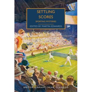 British Library Publishing Settling Scores : Sporting Mysteries British Library Publishing Settling Scores : Sporting Mysteries