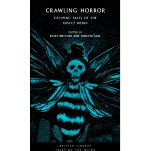 British Library Publishing Crawling Horror : Creeping Tales Of The Insect Weird British Library Publishing Crawling Horror : Creeping Tales Of The Insect Weird