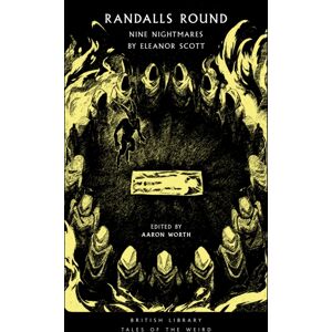 British Library Publishing Randalls Round : Nine Nightmares By Eleanor Scott British Library Publishing Randalls Round : Nine Nightmares By Eleanor Scott