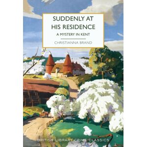 British Library Publishing Suddenly At His Residence : A Mystery In Kent British Library Publishing Suddenly At His Residence : A Mystery In Kent