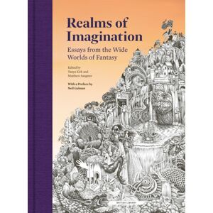 British Library Publishing Realms Of Imagination : Essays From The Wide Worlds Of Fantasy British Library Publishing Realms Of Imagination : Essays From The Wide Worlds Of Fantasy