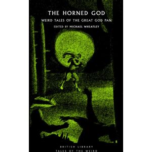 British Library Publishing The Horned God : Weird Tales Of The Great God Pan British Library Publishing The Horned God : Weird Tales Of The Great God Pan