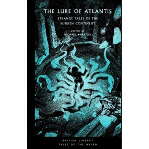 British Library Publishing The Lure Of Atlantis : Strange Tales From The Sunken Continent British Library Publishing The Lure Of Atlantis : Strange Tales From The Sunken Continent