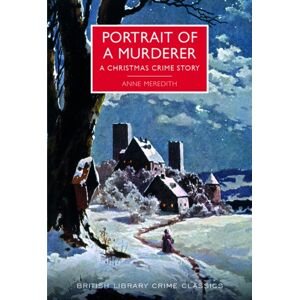 British Library Publishing Portrait Of A Murderer : A Christmas Crime Story British Library Publishing Portrait Of A Murderer : A Christmas Crime Story