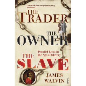 Vintage Publishing The Trader, The Owner, The Slave : Parallel Lives In The Age Of Slavery Vintage Publishing The Trader, The Owner, The Slave : Parallel Lives In The Age Of Slavery