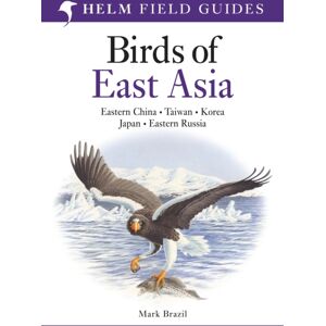 Bloomsbury Publishing PLC Field Guide To The Birds Of East Asia Bloomsbury Publishing PLC Field Guide To The Birds Of East Asia