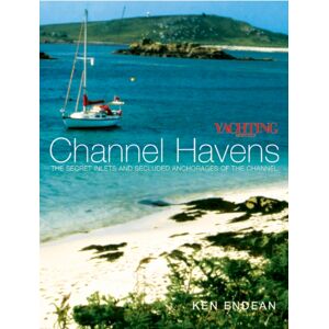 Bloomsbury Publishing PLC Yachting Monthly'S Channel Havens : The Secret Inlets And Secluded Anchorages Of The Channel Bloomsbury Publishing PLC Yachting Monthly'S Channel Havens : The Secret Inlets And Secluded Anchorages Of The Channel