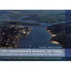 Bloomsbury Publishing PLC The Yachtsman'S Manual Of Tides : The Theory And Practice Of Navigating In Tidal Waters Bloomsbury Publishing PLC The Yachtsman'S Manual Of Tides : The Theory And Practice Of Navigating In Tidal Waters
