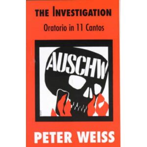 Marion Boyars Publishers Ltd The Investigation : Oratorio In Eleven Cantos Marion Boyars Publishers Ltd The Investigation : Oratorio In Eleven Cantos