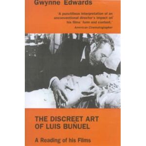 Marion Boyars Publishers Ltd The Discreet Art Of Luis Bunuel : A Reading Of His Films Marion Boyars Publishers Ltd The Discreet Art Of Luis Bunuel : A Reading Of His Films