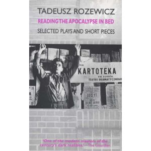 Marion Boyars Publishers Ltd Reading The Apocalypse In Bed : Selected Plays And Short Pieces Marion Boyars Publishers Ltd Reading The Apocalypse In Bed : Selected Plays And Short Pieces
