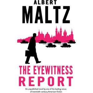 Alma Books Ltd The Eyewitness Report : An Unpublished Work By Albert Maltz Alma Books Ltd The Eyewitness Report : An Unpublished Work By Albert Maltz