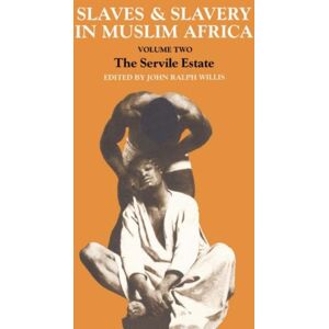 Taylor & Francis Ltd Slaves And Slavery In Africa : Volume One: Islam And The Ideology Of Enslavement Taylor & Francis Ltd Slaves And Slavery In Africa : Volume One: Islam And The Ideology Of Enslavement