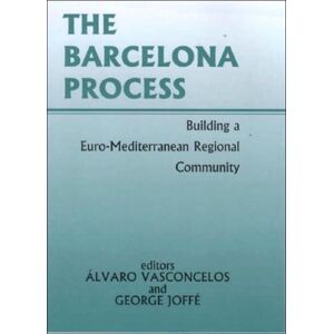 Taylor & Francis Ltd The Barcelona Process : Building A Euro-Mediterranean Regional Community Taylor & Francis Ltd The Barcelona Process : Building A Euro-Mediterranean Regional Community