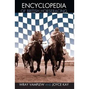 Taylor & Francis Ltd Encyclopedia Of British Horse Racing Taylor & Francis Ltd Encyclopedia Of British Horse Racing