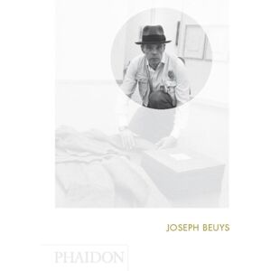 Phaidon Press Ltd Joseph Beuys : Phaidon Focus Phaidon Press Ltd Joseph Beuys : Phaidon Focus