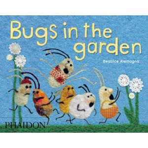 Phaidon Press Ltd Bugs In The Garden Phaidon Press Ltd Bugs In The Garden