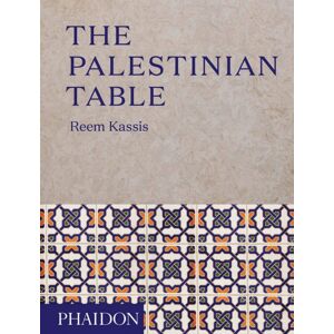Phaidon Press Ltd The Palestinian Table Phaidon Press Ltd The Palestinian Table