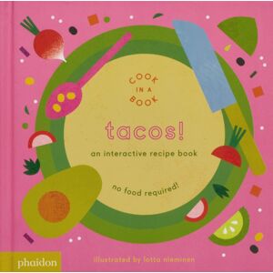Phaidon Press Ltd Tacos! : An Interactive Recipe Book Phaidon Press Ltd Tacos! : An Interactive Recipe Book
