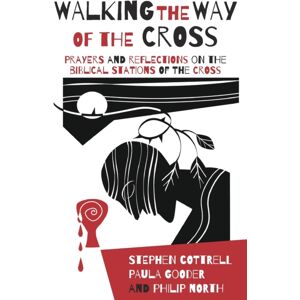 Church House Publishing Walking The Way Of The Cross : Prayers And Reflections On The Biblical Stations Of The Cross Church House Publishing Walking The Way Of The Cross : Prayers And Reflections On The Biblical Stations Of The Cross
