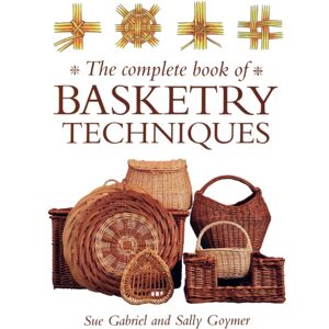 David & Charles The Complete Book Of Basketry Techniques David & Charles The Complete Book Of Basketry Techniques
