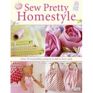 David & Charles Sew Pretty Homestyle : Over 50 Irresistible Projects To Fall In Love With David & Charles Sew Pretty Homestyle : Over 50 Irresistible Projects To Fall In Love With