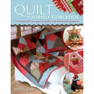 David & Charles Quilt Yourself Gorgeous : 21 Irresistible Fat Quarter Quilts And Homestyle Projects David & Charles Quilt Yourself Gorgeous : 21 Irresistible Fat Quarter Quilts And Homestyle Projects