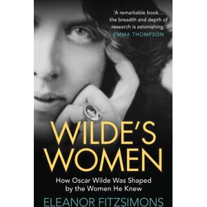 Duckworth Books Wilde'S Women : How Oscar Wilde Was Shaped By The Women He Knew Duckworth Books Wilde'S Women : How Oscar Wilde Was Shaped By The Women He Knew
