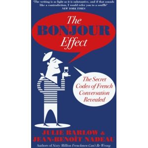 Duckworth Books The Bonjour Effect : The Secret Codes Of French Conversation Revealed Duckworth Books The Bonjour Effect : The Secret Codes Of French Conversation Revealed
