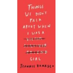 Duckworth Books Things We Didn'T Talk About When I Was A Girl Duckworth Books Things We Didn'T Talk About When I Was A Girl