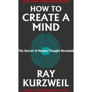 Duckworth Books How To Create A Mind : The Secret Of Human Thought Revealed Duckworth Books How To Create A Mind : The Secret Of Human Thought Revealed