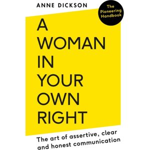 Duckworth Books A Woman In Your Own Right : The Art Of Assertive, Clear And Honest Communication Duckworth Books A Woman In Your Own Right : The Art Of Assertive, Clear And Honest Communication