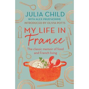 Duckworth Books My Life In France : The Life Story Of Julia Child - 'Exuberant, Affectionate And Boundlessly Charming' York Times Duckworth Books My Life In France : The Life Story Of Julia Child - 'Exuberant, Affectionate And Boundlessly Charming' York Times