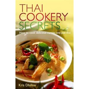 Little, Brown Book Group Thai Cookery Secrets : How To Cook Delicious Curries And Pad Thai Little, Brown Book Group Thai Cookery Secrets : How To Cook Delicious Curries And Pad Thai