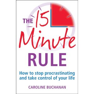 Little, Brown Book Group The 15 Minute Rule : How To Stop Procrastinating And Take Charge Of Your Life Little, Brown Book Group The 15 Minute Rule : How To Stop Procrastinating And Take Charge Of Your Life