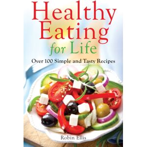 Little, Brown Book Group Healthy Eating For Life : Over 100 Simple And Tasty Recipes Little, Brown Book Group Healthy Eating For Life : Over 100 Simple And Tasty Recipes