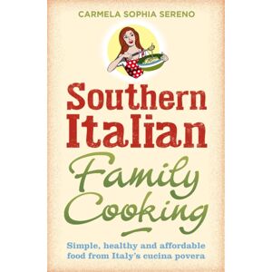 Little, Brown Book Group Southern Italian Family Cooking : Simple, Healthy And Affordable Food From Italy'S Cucina Povera Little, Brown Book Group Southern Italian Family Cooking : Simple, Healthy And Affordable Food From Italy'S Cucina Povera