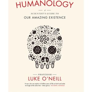 Gill Humanology : A Scientist’s Guide To Our Amazing Existence Gill Humanology : A Scientist’s Guide To Our Amazing Existence