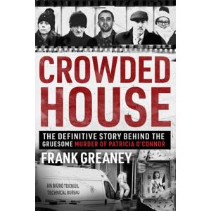 Gill Crowded House : The Definitive Story Behind The Gruesome Murder Of Patricia O’connor Gill Crowded House : The Definitive Story Behind The Gruesome Murder Of Patricia O’connor