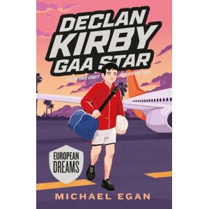 Gill Declan Kirby - Gaa Star : European Dreams Gill Declan Kirby - Gaa Star : European Dreams