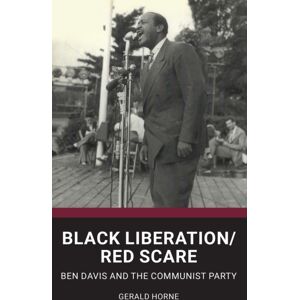 International Publishers Co Inc.,U.S. Black Liberation / Red Scare : Ben Davis And The Communist Party International Publishers Co Inc.,U.S. Black Liberation / Red Scare : Ben Davis And The Communist Party