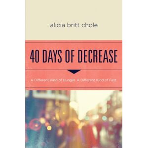 Thomas Nelson Publishers 40 Days Of Decrease : A Different Kind Of Hunger. A Different Kind Of Fast. Thomas Nelson Publishers 40 Days Of Decrease : A Different Kind Of Hunger. A Different Kind Of Fast.