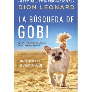 Thomas Nelson Publishers La Busqueda De Gobi : Una Perrita Con Un Gran Corazon (Una Maravillosa Historia Real) Thomas Nelson Publishers La Busqueda De Gobi : Una Perrita Con Un Gran Corazon (Una Maravillosa Historia Real)
