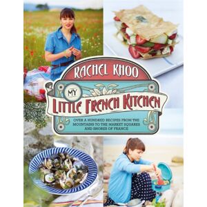 Penguin Books Ltd My Little French Kitchen : Over 100 Recipes From The Mountains, Market Squares And Shores Of France Penguin Books Ltd My Little French Kitchen : Over 100 Recipes From The Mountains, Market Squares And Shores Of France