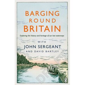 Penguin Books Ltd Barging Round Britain : Exploring The History Of Our Nation'S Canals And Waterways Penguin Books Ltd Barging Round Britain : Exploring The History Of Our Nation'S Canals And Waterways