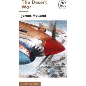 Penguin Books Ltd The Desert War : Book 4 Of The Ladybird Expert History Of The Second World War Penguin Books Ltd The Desert War : Book 4 Of The Ladybird Expert History Of The Second World War