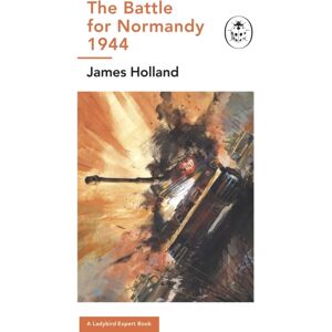 Penguin Books Ltd The Battle For Normandy, 1944 : (Ww2 #9) Penguin Books Ltd The Battle For Normandy, 1944 : (Ww2 #9)