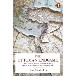 Penguin Books Ltd The Ottoman Endgame : War, Revolution And The Making Of The Modern Middle East, 1908-1923 Penguin Books Ltd The Ottoman Endgame : War, Revolution And The Making Of The Modern Middle East, 1908-1923