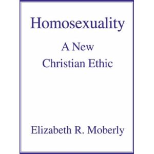 James Clarke & Co Ltd Homosexuality : A Christian Ethic James Clarke & Co Ltd Homosexuality : A Christian Ethic