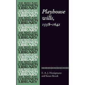 Manchester University Press Playhouse Wills : 1558–1642 Manchester University Press Playhouse Wills : 1558–1642